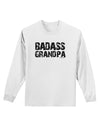 Badass Grandpa Adult Long Sleeve Shirt by TooLoud-Long Sleeve Shirt-TooLoud-White-Small-Davson Sales