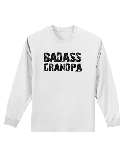 Badass Grandpa Adult Long Sleeve Shirt by TooLoud-Long Sleeve Shirt-TooLoud-White-Small-Davson Sales