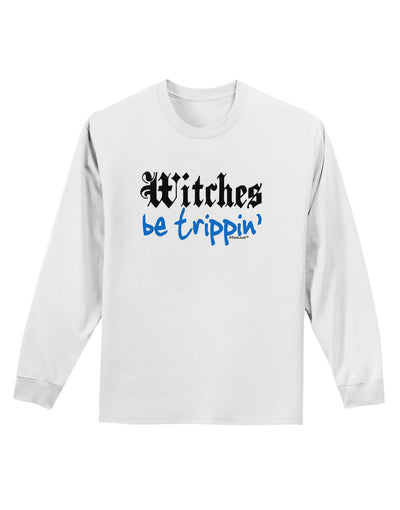 Witches Be Trippin Blue Adult Long Sleeve Shirt-Long Sleeve Shirt-TooLoud-White-Small-Davson Sales