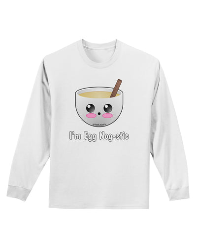 I'm Egg Nog-stic - Cute Egg Nog Adult Long Sleeve Shirt by TooLoud-Long Sleeve Shirt-TooLoud-White-Small-Davson Sales