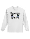 Eye Up Here Adult Long Sleeve Shirt-Long Sleeve Shirt-TooLoud-White-Small-Davson Sales