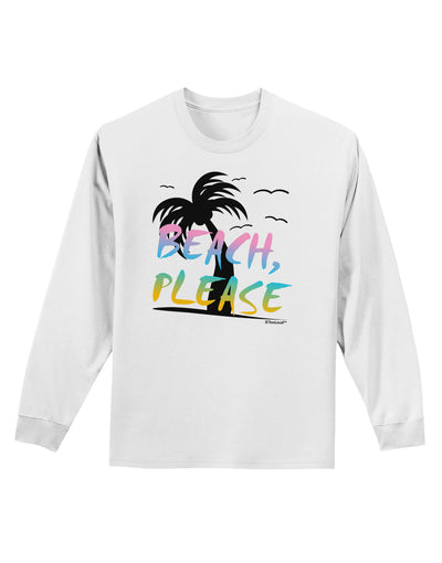 Beach Please - Summer Colors with Palm Trees Adult Long Sleeve Shirt-Long Sleeve Shirt-TooLoud-White-Small-Davson Sales