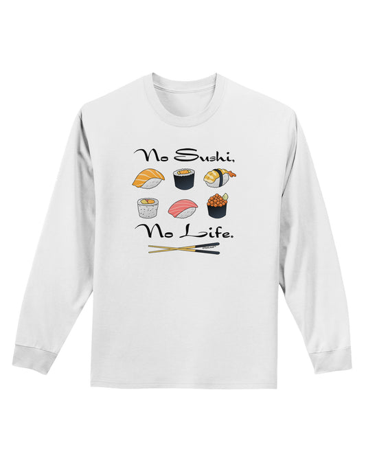 No Sushi No Life Adult Long Sleeve Shirt-Long Sleeve Shirt-TooLoud-White-Small-Davson Sales
