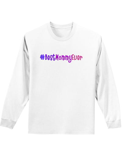 #BestMommyEver Adult Long Sleeve Shirt-Long Sleeve Shirt-TooLoud-White-Small-Davson Sales