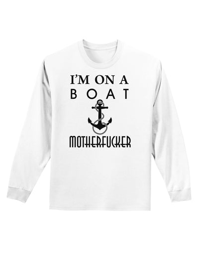 I'm on a Boat Motherfucker Adult Long Sleeve Shirt-Long Sleeve Shirt-TooLoud-White-Small-Davson Sales