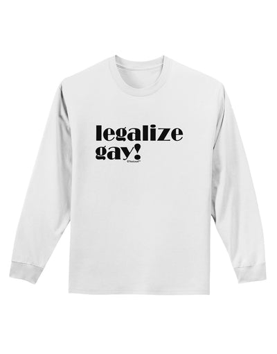 Legalize Gay Adult Long Sleeve Shirt-Long Sleeve Shirt-TooLoud-White-Small-Davson Sales