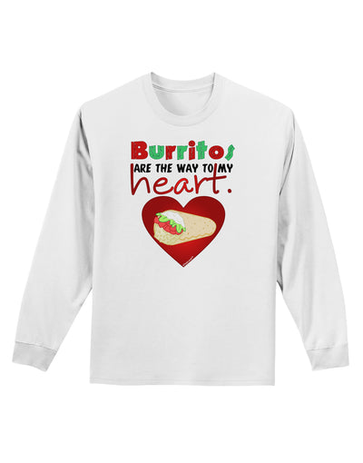 Burritos Are the Way To My Heart Adult Long Sleeve Shirt-Long Sleeve Shirt-TooLoud-White-Small-Davson Sales