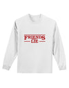 Friends Don't Lie Adult Long Sleeve Shirt by TooLoud-Long Sleeve Shirt-TooLoud-White-Small-Davson Sales