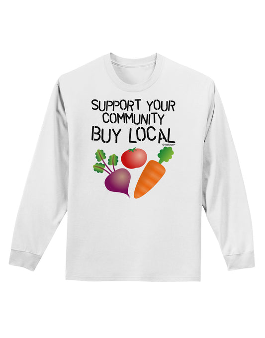 Support Your Community - Buy Local Adult Long Sleeve Shirt-Long Sleeve Shirt-TooLoud-White-Small-Davson Sales
