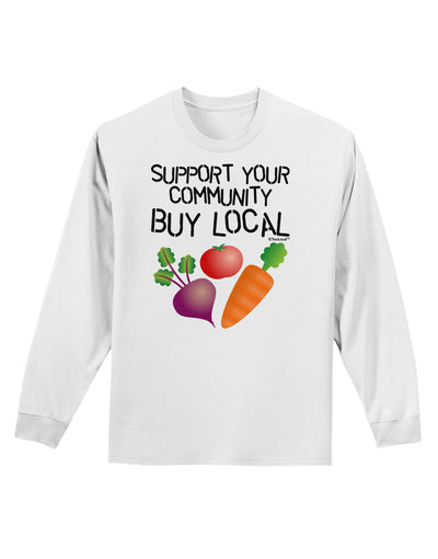 Support Your Community - Buy Local Adult Long Sleeve Shirt-Long Sleeve Shirt-TooLoud-White-Small-Davson Sales