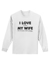 I Love My Wife Videogames Adult Long Sleeve Shirt-Long Sleeve Shirt-TooLoud-White-Small-Davson Sales