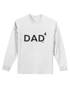 Dad to the Fourth Power - Dad of Four Adult Long Sleeve Shirt-Long Sleeve Shirt-TooLoud-White-Small-Davson Sales