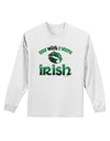 TooLoud You Wish I Were Irish Adult Long Sleeve Shirt-Long Sleeve Shirt-TooLoud-White-Small-Davson Sales