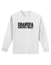 Grandpa Knows Best Adult Long Sleeve Shirt by TooLoud-Long Sleeve Shirt-TooLoud-White-Small-Davson Sales