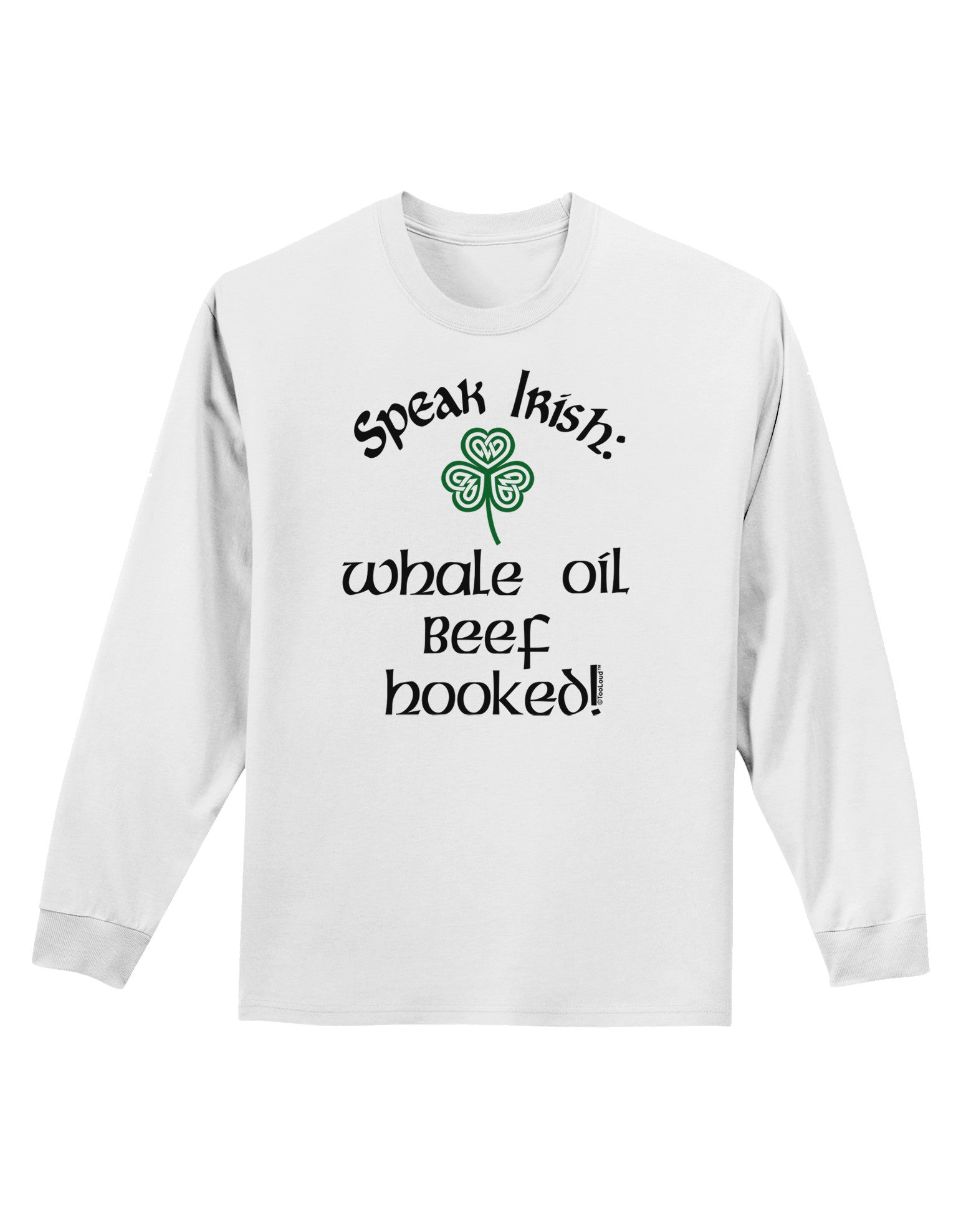 Speak Irish - Whale Oil Beef Hooked Adult Long Sleeve Shirt-Long Sleeve Shirt-TooLoud-White-Small-Davson Sales