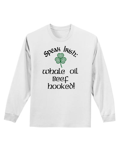 Speak Irish - Whale Oil Beef Hooked Adult Long Sleeve Shirt-Long Sleeve Shirt-TooLoud-White-Small-Davson Sales