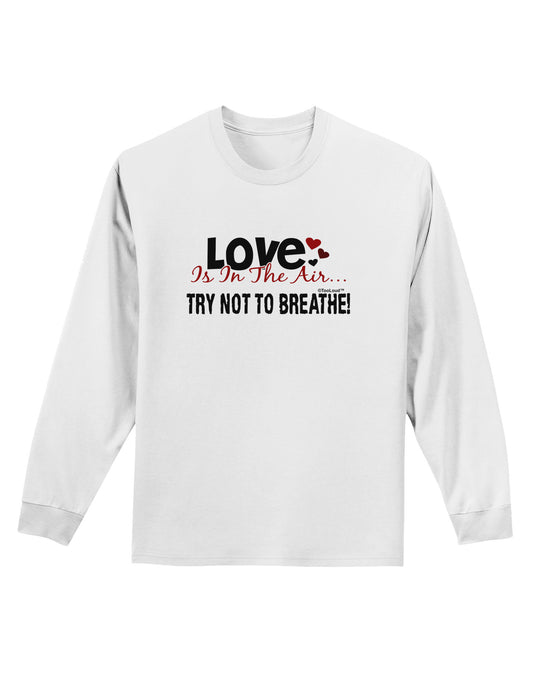 Love - Try Not To Breathe Adult Long Sleeve Shirt-Long Sleeve Shirt-TooLoud-White-Small-Davson Sales