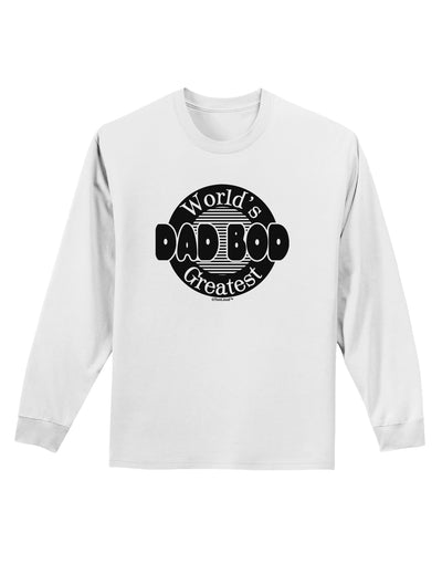 Worlds Greatest Dad Bod Adult Long Sleeve Shirt by TooLoud-Long Sleeve Shirt-TooLoud-White-Small-Davson Sales