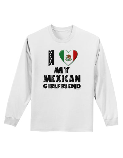 I Heart My Mexican Girlfriend Adult Long Sleeve Shirt by TooLoud-Long Sleeve Shirt-TooLoud-White-Small-Davson Sales