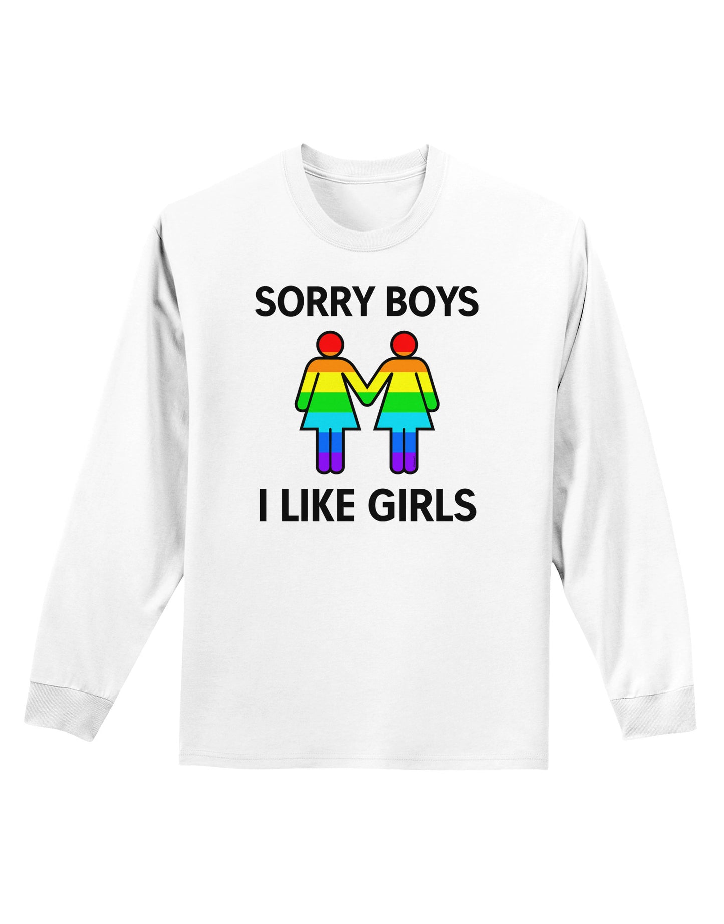 Sorry Boys I Like Girls Lesbian Rainbow Adult Long Sleeve Shirt-Long Sleeve Shirt-TooLoud-White-Small-Davson Sales