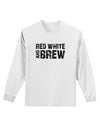 Red White and Brew Adult Long Sleeve Shirt by TooLoud-Long Sleeve Shirt-TooLoud-White-Small-Davson Sales