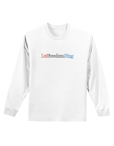 Let Freedom Ring Adult Long Sleeve Shirt-Long Sleeve Shirt-TooLoud-White-Small-Davson Sales