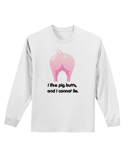 I Like Pig Butts - Funny Design Adult Long Sleeve Shirt by TooLoud-Long Sleeve Shirt-TooLoud-White-Small-Davson Sales