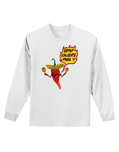 Estoy Caliente Para Ti Adult Long Sleeve Shirt-Long Sleeve Shirt-TooLoud-White-Small-Davson Sales