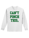 Can't Pinch This - St. Patrick's Day Adult Long Sleeve Shirt by TooLoud-Long Sleeve Shirt-TooLoud-White-Small-Davson Sales