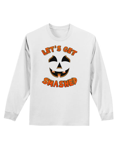 Let's Get Smashed Pumpkin Adult Long Sleeve Shirt by TooLoud-Long Sleeve Shirt-TooLoud-White-Small-Davson Sales