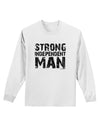 Strong Independent Man Adult Long Sleeve Shirt-Long Sleeve Shirt-TooLoud-White-Small-Davson Sales