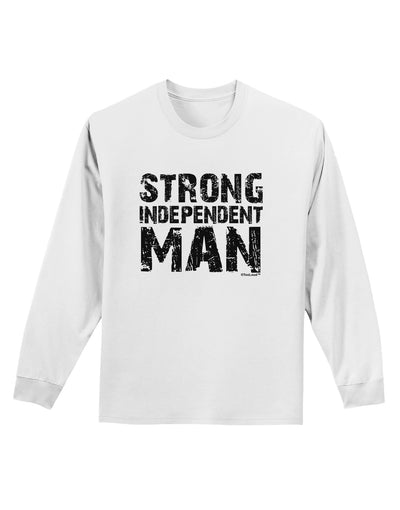 Strong Independent Man Adult Long Sleeve Shirt-Long Sleeve Shirt-TooLoud-White-Small-Davson Sales