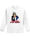 Uncle Sam Pointing is my Right Adult Long Sleeve Shirt-Long Sleeve Shirt-TooLoud-White-Small-Davson Sales