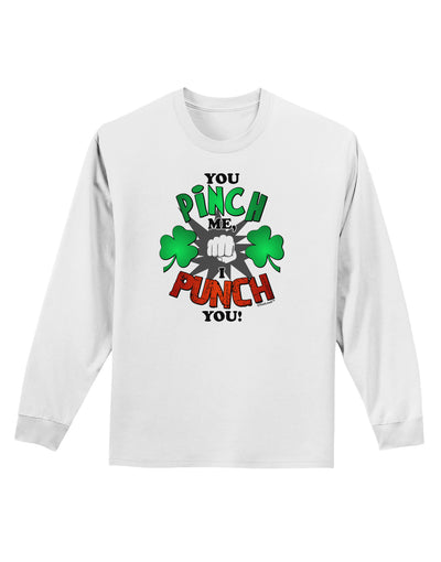 You Pinch Me I Punch You Adult Long Sleeve Shirt-Long Sleeve Shirt-TooLoud-White-Small-Davson Sales