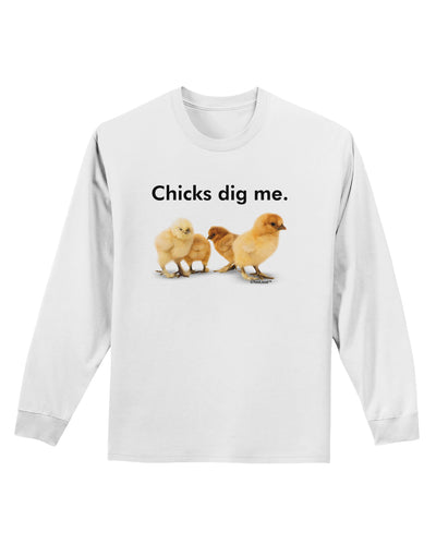 Chicks Dig Me Adult Long Sleeve Shirt-Long Sleeve Shirt-TooLoud-White-Small-Davson Sales