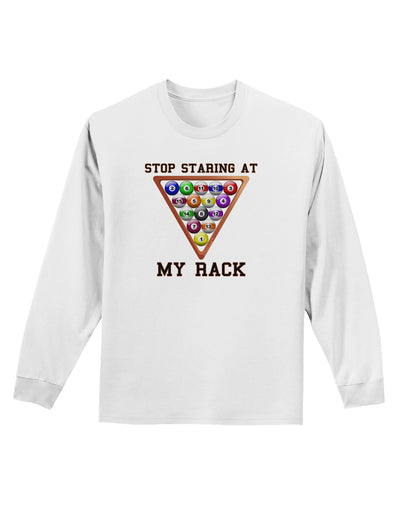 Stop Staring At My Rack - Pool Adult Long Sleeve Shirt-Long Sleeve Shirt-TooLoud-White-Small-Davson Sales