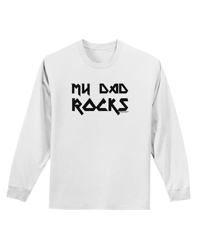 My Dad Rocks Adult Long Sleeve Shirt by TooLoud-Long Sleeve Shirt-TooLoud-White-Small-Davson Sales