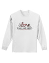 Love Is All We Need Adult Long Sleeve Shirt-Long Sleeve Shirt-TooLoud-White-Small-Davson Sales