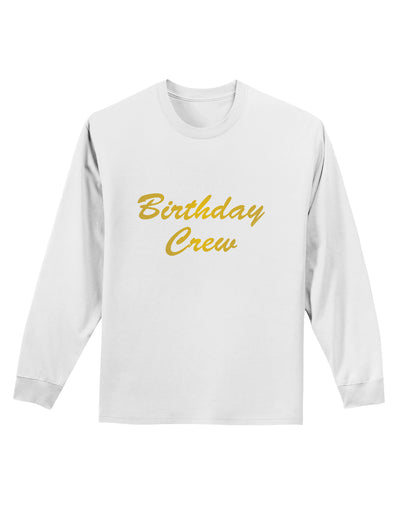 Birthday Crew Text Adult Long Sleeve Shirt by TooLoud-TooLoud-White-Small-Davson Sales