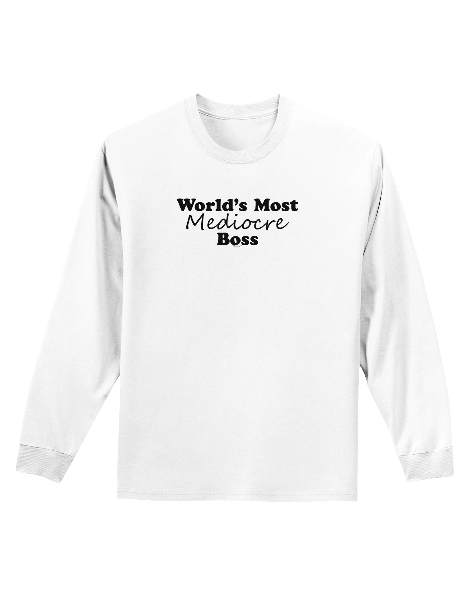 World's Most Mediocre Boss - Boss Day Adult Long Sleeve Shirt-Long Sleeve Shirt-TooLoud-White-Small-Davson Sales
