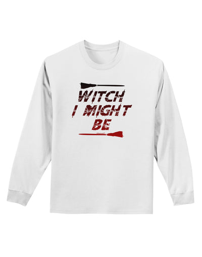 Witch I Might Be Adult Long Sleeve Shirt by TooLoud-Long Sleeve Shirt-TooLoud-White-Small-Davson Sales