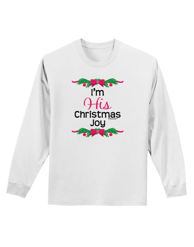 His Christmas Joy Matching His & Hers Adult Long Sleeve Shirt-Long Sleeve Shirt-TooLoud-White-Small-Davson Sales