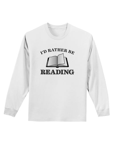 I'd Rather Be Reading Adult Long Sleeve Shirt-Long Sleeve Shirt-TooLoud-White-Small-Davson Sales