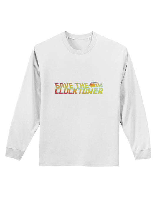 Save The Clock Tower Adult Long Sleeve Shirt by TooLoud-TooLoud-White-Small-Davson Sales