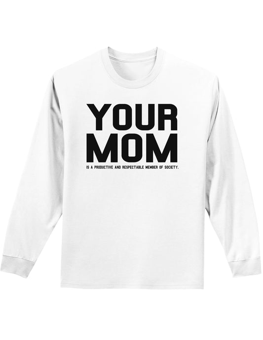 Your Mom is Respectable Adult Long Sleeve Shirt-Long Sleeve Shirt-TooLoud-White-Small-Davson Sales
