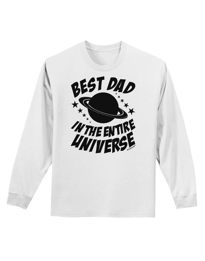 Best Dad in the Entire Universe Adult Long Sleeve Shirt-Long Sleeve Shirt-TooLoud-White-Small-Davson Sales