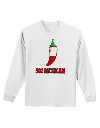 Fifty Percent Mexican Adult Long Sleeve Shirt-Long Sleeve Shirt-TooLoud-White-Small-Davson Sales