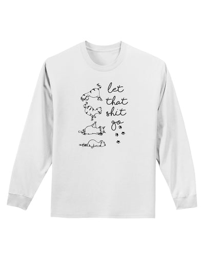 TooLoud Let That Shit Go Cat Yoga Adult Long Sleeve Shirt-Long Sleeve Shirt-TooLoud-White-Small-Davson Sales