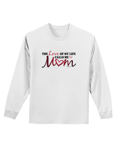 Love Of My Life - Mom Adult Long Sleeve Shirt-Long Sleeve Shirt-TooLoud-White-Small-Davson Sales
