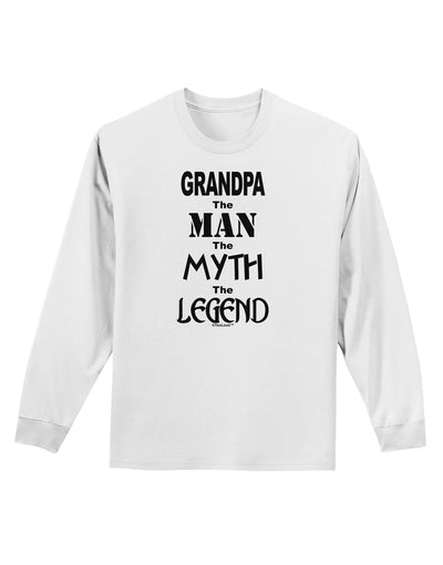 The Man The Myth The Legend Grandpa Adult Long Sleeve Shirt by TooLoud-Long Sleeve Shirt-TooLoud-White-Small-Davson Sales